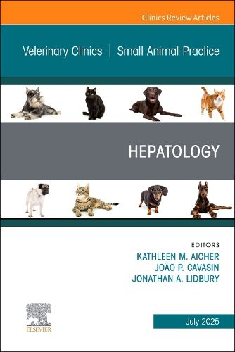 Cover image for Hepatology, An Issue of Veterinary Clinics of North America: Small Animal Practice: Volume 55-4