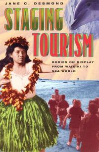 Cover image for Staging Tourism: Bodies on Display from Waikiki to Sea World