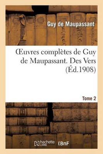 Cover image for Oeuvres Completes de Guy de Maupassant. Tome 2 Des Vers