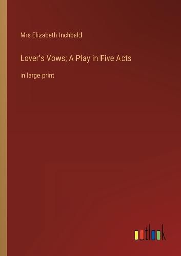 Cover image for Lover's Vows; A Play in Five Acts