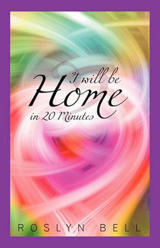 Cover image for I Will Be Home in 20 Minutes