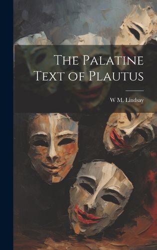 Cover image for The Palatine Text of Plautus