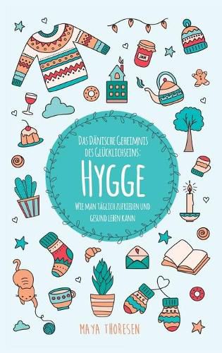 Cover image for Hygge: Das Danische Geheimnis des Glucklichseins: Wie man taglich zufrieden und gesund leben kann