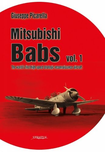 Cover image for Mitsubishi Babs Vol. 1: The World's First High-Speed Strategic Reconnaissance Aircraft