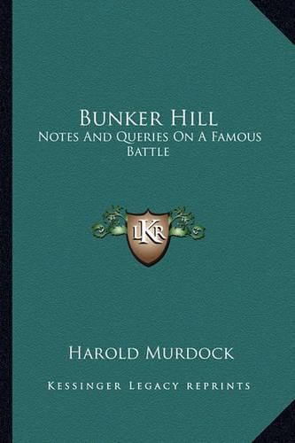 Bunker Hill: Notes and Queries on a Famous Battle