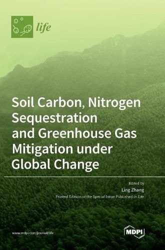 Cover image for Soil Carbon, Nitrogen Sequestration and Greenhouse Gas Mitigation under Global Change