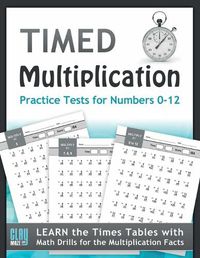 Cover image for Timed Multiplication Practice Tests for Numbers 0-12