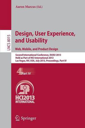 Cover image for Design, User Experience, and Usability: Web, Mobile, and Product Design: Second International Conference, DUXU 2013, Held as Part of HCI International 2013, Las Vegas, NV, USA, July 21-26, 2013, Proceedings, Part IV