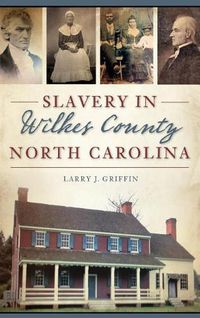 Cover image for Slavery in Wilkes County, North Carolina