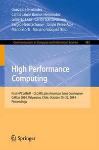 Cover image for High Performance Computing: First HPCLATAM - CLCAR Latin American Joint Conference, CARLA 2014, Valparaiso, Chile, October 20-22, 2014. Proceedings