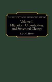 Cover image for The History of Human Populations: Volume II, Migration, Urbanization, and Structural Change