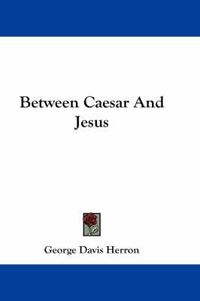 Cover image for Between Caesar and Jesus