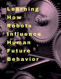 Cover image for Learning How Robots Influence Human Future Behavior