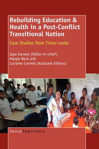 Cover image for Rebuilding Education & Health in a Post Conflict Transitional Nation: Case Studies from Timor-Leste