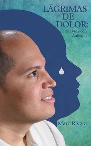 Cover image for Lagrimas de Dolor: Mi Vida Con Autismo