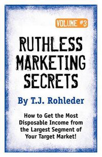 Cover image for Ruthless Marketing Secrets, Vol. 3