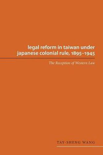 Cover image for Legal Reform in Taiwan under Japanese Colonial Rule, 1895-1945: The Reception of Western Law