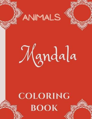 Cover image for Mandala Coloring Book for Kids: Mandala Coloring Book: A Kids Coloring Book with Fun, Easy, and Relaxing Mandalas with Animals for Boys, Girls, and Beginners