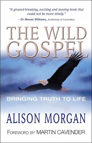 Cover image for The Wild Gospel: Bringing Truth to Life