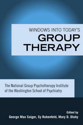 Cover image for Windows into Today's Group Therapy: The National Group Psychotherapy Institute of the Washington School of Psychiatry