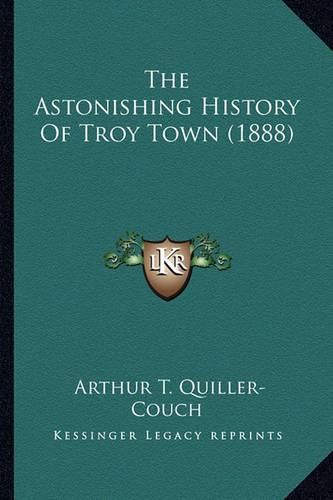 The Astonishing History of Troy Town (1888) the Astonishing History of Troy Town (1888)