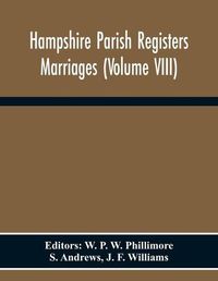 Cover image for Hampshire Parish Registers Marriages (Volume Viii)