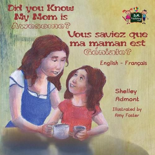 Cover image for Did You Know My Mom is Awesome? Vous saviez que ma maman est geniale?: English French Bilingual Childrens Book