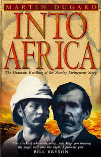 Cover image for Into Africa: The Epic Adventures Of Stanley And Livingstone