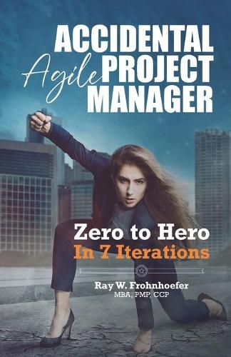 Cover image for Accidental Agile Project Manager: Zero to Hero in 7 Iterations