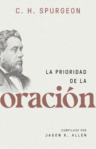 Cover image for La Prioridad de la Oracion (Spurgeon on the Priority of Prayer)