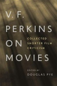 Cover image for V.F. Perkins on Movies: Collected Shorter Film Criticism