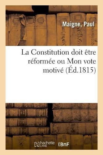 Cover image for La Constitution Doit Etre Reformee Ou Mon Vote Motive