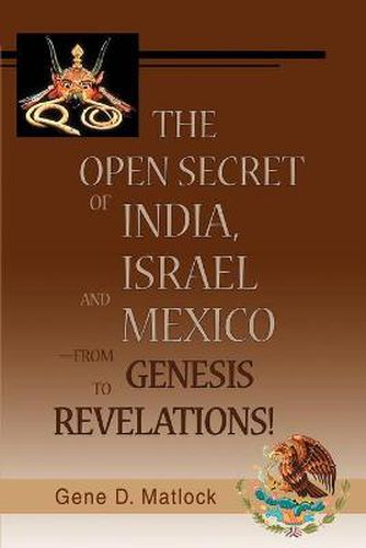 Cover image for The Open Secret of India, Israel and Mexico-From Genesis to Revelations!