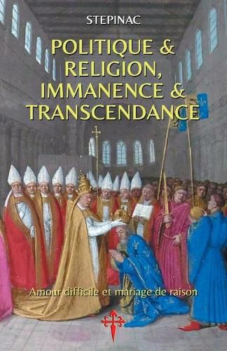 Cover image for Politique et Religion, Immanence et Transcendance: Amour difficile et mariage de raison