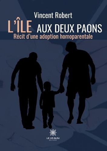 Cover image for L'ile aux deux paons: Recit d'une adoption homoparentale