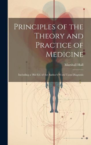 Cover image for Principles of the Theory and Practice of Medicine