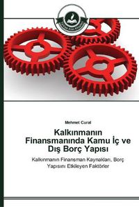 Cover image for Kalk&#305;nman&#305;n Finansman&#305;nda Kamu &#304;c ve D&#305;&#351; Borc Yap&#305;s&#305;