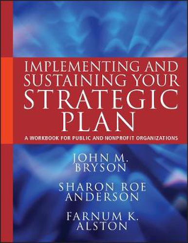 Cover image for Implementing and Sustaining Your Strategic Plan: A Workbook for Public and Nonprofit Organizations