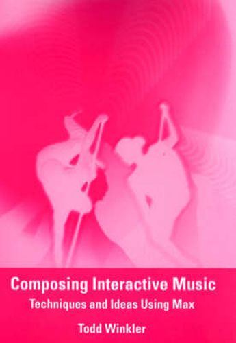 Cover image for Composing Interactive Music: Techniques and Ideas Using Max