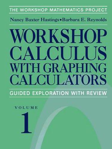 Workshop Calculus with Graphing Calculators: Guided Exploration with Review