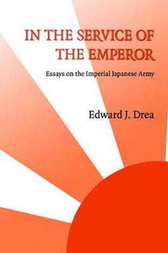 Cover image for In the Service of the Emperor: Essays on the Imperial Japanese Army