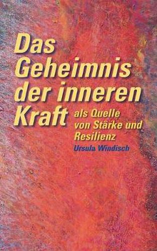 Cover image for Das Geheimnis der inneren Kraft als Quelle von Starke und Resilienz