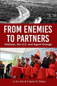 Cover image for From Enemies to Partners: Vietnam, the U.S. and Agent Orange