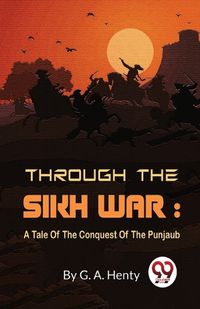 Cover image for Through the Sikh War