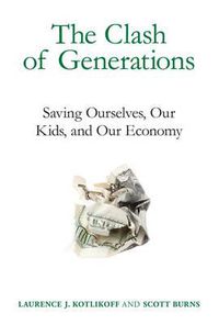 Cover image for The Clash of Generations: Saving Ourselves, Our Kids, and Our Economy