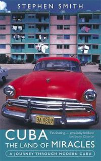 Cover image for Cuba: The Land Of Miracles: A Journey Through Modern Cuba