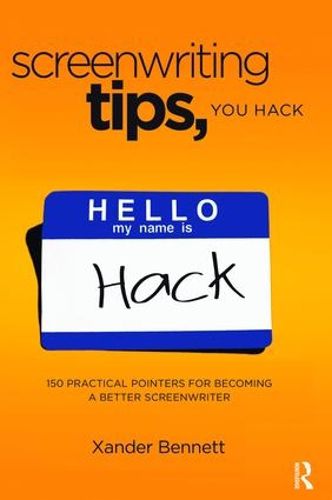 Cover image for Screenwriting Tips, You Hack: 150 Practical Pointers for Becoming a Better Screenwriter