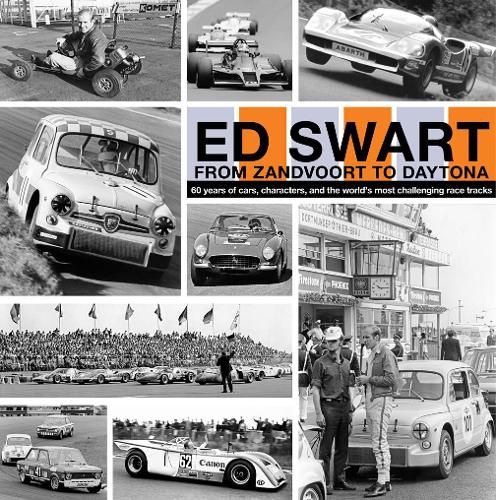 Cover image for Ed Swart - From Zandvoort to Daytona: 60 years of cars, characters, and the world's most challenging circuits