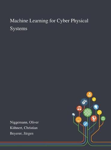 Machine Learning for Cyber Physical Systems