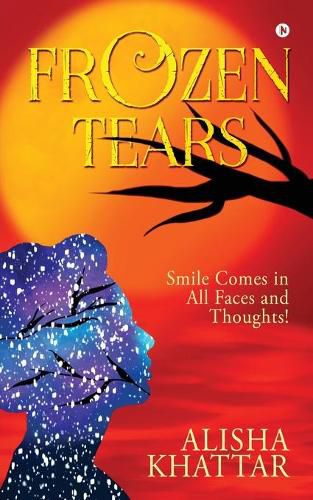 Cover image for Frozen Tears: Smile Comes in All Faces and Thoughts!